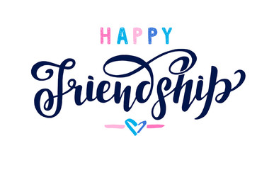 Happy Friendship Day. Positive inspirational quote. Handwritten lettering. Vector illustration for greeting card, poster and banner template. Rainbow color