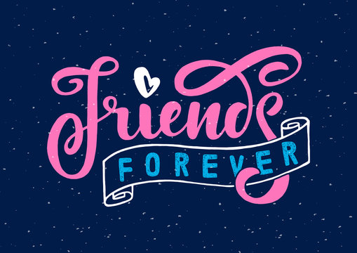 Friends Forever on dark blue background. Positive inspirational quote. Handwritten lettering. Vector illustration for greeting card, poster and banner template.Happy Friendship Day.
