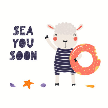 Hand drawn vector illustration of a cute sheep in summer, with pool float, lettering quote Sea you soon. Isolated objects on white background. Scandinavian style flat design. Concept for kids print.