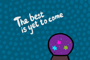 The best is yet to come hand drawn vector illustration in cartoon style minimalism glass globe future