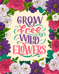 Lettering quote about flowers, illustration made in vector. Postcard, invitation and t-shirt design with handdrawn composition.