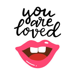 You are loved hand written lettering. Hand drawn phrase with pink glossy lips. Summer vacation decorations for greeting card, posters, print. Summer beach party. Vector illustration