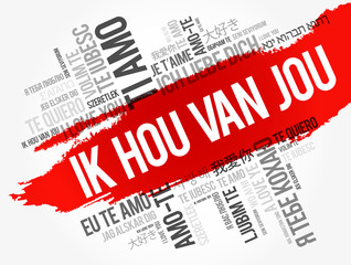 Ik hou van jou (I Love You in Dutch) in different languages of the world, word cloud background