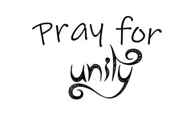 Christian faith, Pray for unity, typography for print or use as poster, card, flyer, banner, Sticker or T shirt