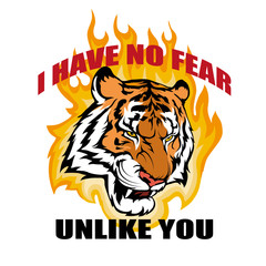 typography slogan i have no fear unlike you with tiger illustration, used for printing on t shirt, vector graphics to design
