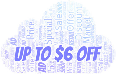 Up To $6 Off word cloud. Wordcloud made with text only.