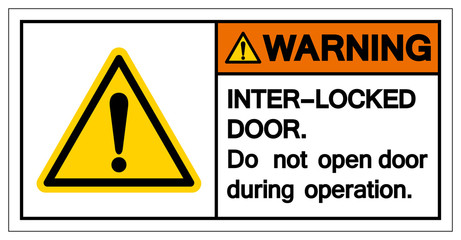 Warning Inter- Lock Do not Open Door Sign ,Vector Illustration, Isolate On White Background Label. EPS10