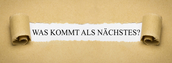 Was kommt als nächstes?