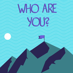 Text sign showing Who Are Youquestion. Business photo text Introduce or Identify Yourself Tell your Personal Story Mountains with Shadow Indicating Time of Day and Flag Banner on One Peak