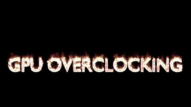 Animated burning or engulf in flames all caps text GPU Overclocking. Isolated and against black background, mask included.