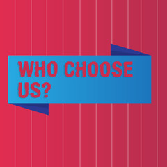 Writing note showing Who Choose Usquestion. Business concept for Kind of showing that select our Services or Products Color Banner photo on Vertically Striped Two Toned Backdrop