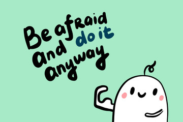 Be afraid and do it anyway. Hand drawn lettering vector illustration with cute man strong