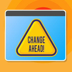 Obraz premium Writing note showing Change Ahead. Business concept for act or process through which something becomes different Blank Yellow Embossed Triangle with Border as Web Button In Screen