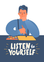 Listen to Yourself. Man thinking what to draw on paper. 