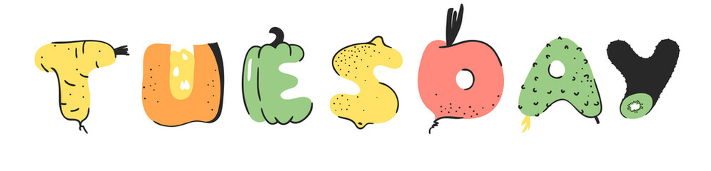 Cartoon vector illustration vegetables and fruits and word TUESDAY. Hand drawn drawing vegetarian food. Actual Creative Vegan art work