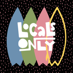 locals only cute funy hand drawn lettering with surfboards on a black background. for t-shirts, prints, postcards, design. bright summer vector. hawaiian print
