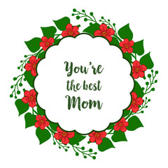 Vector illustration decor of card best mom for art green leafy flower frames