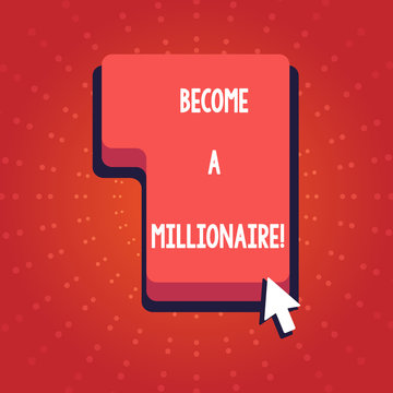 Text sign showing Become A Millionaire. Conceptual photo individual whose wealth is equal or exceeds one million Direction to Press or Click the Red Keyboard Command Key with Arrow Cursor.