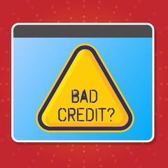 Obraz premium Conceptual hand writing showing Bad Credit Question. Business photo text offering help after going for loan then rejected Blank Yellow Embossed Triangle with Border as Web Button In Screen.