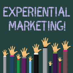 Writing note showing Experiential Marketing. Business photo showcasing marketing strategy that directly engages consumers Businessmen Hands Raising Up Above the Head, Palm In Front.