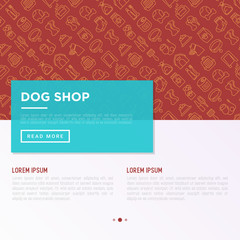 Dog shop concept with thin line icons: bags for transportation, feeders, toys, doors, dental hygiene, muzzle, snacks, hygienic bags, collar, haircare. Vector illustration, template for print media.