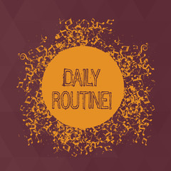 Word writing text Daily Routine. Business concept for customary or regular course of procedure...