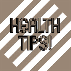 Conceptual hand writing showing Health Tips. Business photo showcasing state of complete physical mental and social well being advices White and Brown Stripes Alternately on Chocolate Background.