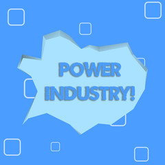 Writing note showing Power Industry. Business concept for industries involved in the production and sale of energy Pale Blue Speech Bubble in Irregular Cut 3D Style Backdrop