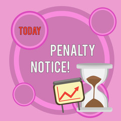 Writing note showing Penalty Notice. Business concept for the immediate fine given to showing for minor offences Growth Chart with Arrow Going Up and Hourglass Sand Sliding