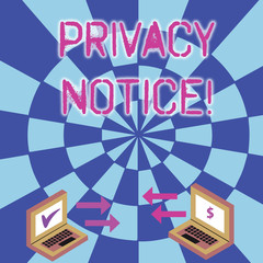 Conceptual hand writing showing Privacy Notice. Concept meaning fulfils a legal requirement to protect a customer or client Arrow Icons Between Two Laptop Currency Sign and Check Icons