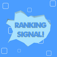 Writing note showing Ranking Signal. Business concept for characteristic of a website that search engine algorithms Pale Blue Speech Bubble in Irregular Cut 3D Style Backdrop
