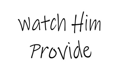 Christian Faith, Watch Him, Provide, typography for print or use as poster, card, flyer or T shirt