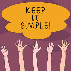 Obraz premium Handwriting text Keep It Simple. Conceptual photo ask something easy understand not go into too much detail Multiracial Diversity Hands Raising Upward Reaching for Colorful Big Cloud