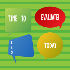 Conceptual hand writing showing Time To Evaluate. Concept meaning determine set value amount of appraise judge or determine Speech Bubble Sticker in Different Shapes and Multiple Chat