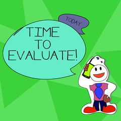 Word writing text Time To Evaluate. Business photo showcasing determine set value amount of appraise judge or determine Smiley Face Man in Necktie Holding Smartphone to his Head in Sticker Style