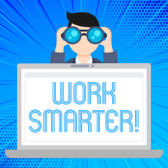 Writing note showing Work Smarter. Business concept for its better to efficient and productive than waste time Man Holding and Looking into Binocular Behind Laptop Screen © Zofia