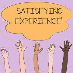 Writing note showing Satisfying Experience. Business concept for making you feel pleased and fulfilling experience Multiracial Hands Raising Up Reaching for Colorful Big Cloud