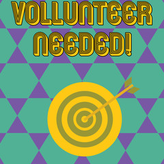 Handwriting text Volunteer Needed. Conceptual photo need work for organization without being paid Color Dart Board in Concentric Style with Arrow Hitting the Center Bulls Eye