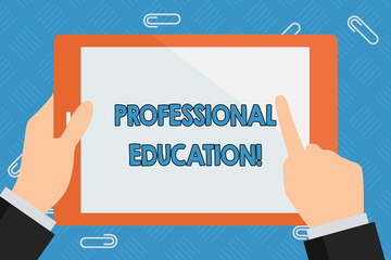 Conceptual hand writing showing Professional Education. Concept meaning Earn professional credentials in a qualified school Businessman Hand Holding and Pointing Colorful Tablet Screen