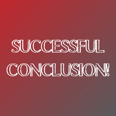 Conceptual hand writing showing Successful Conclusion. Concept meaning thoughtful end to a piece of writing Reasoned judgment Solid Colors of Red and Gray, Creating Lighter Shade in the Center