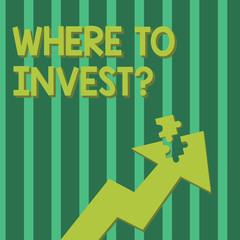 Conceptual hand writing showing Where To Invest question. Concept meaning asking about actions or process of making more money Arrow Pointing Up with Detached Part Jigsaw Puzzle Piece