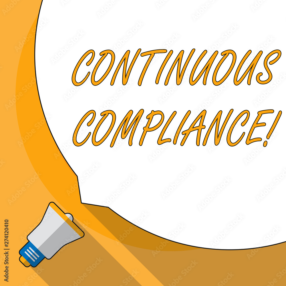 Poster conceptual hand writing showing continuous compliance. concept meaning proactively maintaining a saf