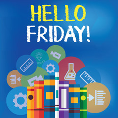 Obraz premium Text sign showing Hello Friday. Business photo text used to express happiness from beginning of fresh week Books Arranged Standing Up in Row with Assorted Educational Icons Behind