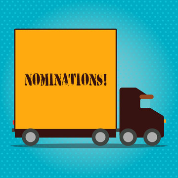 Writing note showing Nominations. Business concept for action of nominating or state being nominated for prize Lorry Truck with Covered Back Container to Transport Goods