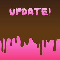 Conceptual hand writing showing UPDATE. Concept meaning make something more modern or up to date like software program Dripping Melted Chocolate Cream or Brown Paint on Pink Surface