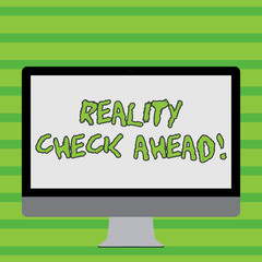Writing note showing Reality Check Ahead. Business concept for makes them recognize truth about situations or difficulties White Computer Monitor WideScreen on a Stand for Technology