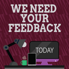 Fototapeta premium Text sign showing We Need Your Feedback. Business photo showcasing criticism given to say can be done improvement Arrangement of Workspace for Nightshift Worker with Computer,Tablet and Lamp