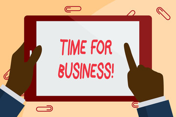 Writing note showing Time For Business. Business concept for fulfil transactions within period promised to client Businessman Hand Holding and Pointing Colorful Tablet Screen