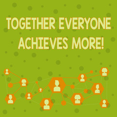 Word writing text Together Everyone Achieves More. Business photo showcasing Members create synergy with strong sense mutual commitment Online Chat Head Icons with Avatar and Connecting Lines for