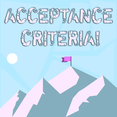 Word writing text Acceptance Criteria. Business photo showcasing Specified indicators in assessing the ability of a part Mountains with Shadow Indicating Time of Day and Flag Banner on One Peak